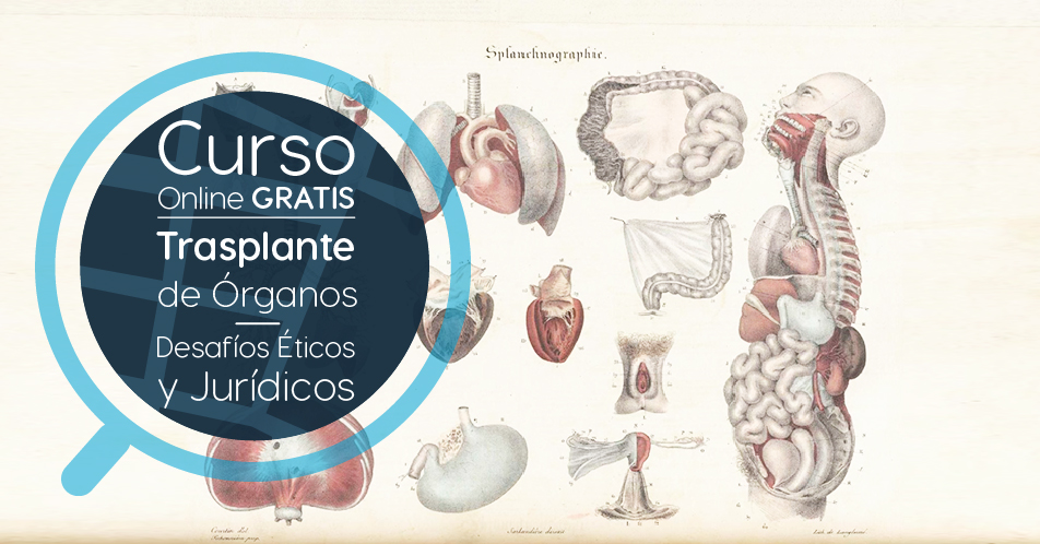 Curso Gratis Online «Trasplante de órganos – desafíos éticos y jurídicos | Organ Transplantation – Ethical and Legal Challenges» Universidad Autónoma de Madrid España
