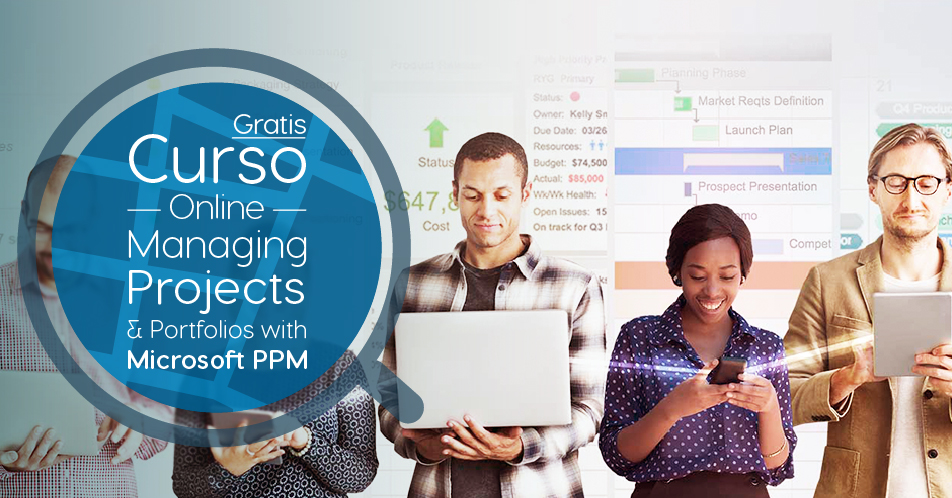Curso Gratis Online «Managing Projects & Portfolios with Microsoft PPM» Microsoft Estados Unidos
