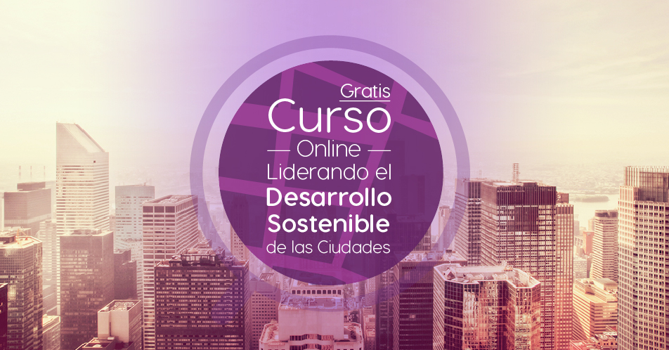 Curso Gratis Online «Liderando el Desarrollo Sostenible de las Ciudades» Banco Interamericano de Desarrollo Internacional
