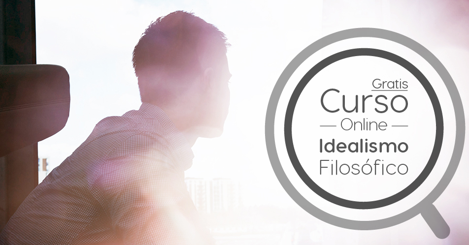 Curso Gratis Online «Idealismo Filosófico: Cómo hacer Mundos con Ideas» Universidad Autónoma de Madrid España